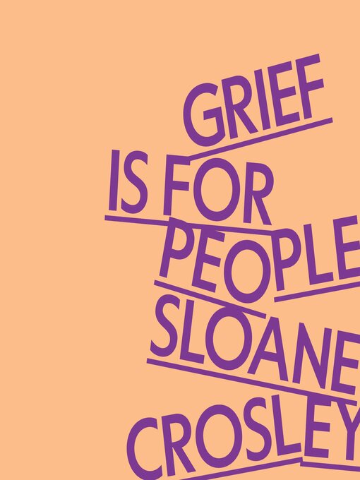 Title details for Grief Is for People by Sloane Crosley - Available
